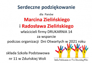 Serdeczne podziękowanie dla Panów Marcina Zielińskiego i Radosława Zielińskiego właścicieli firmy Drukarnia 14 za wsparcie podczas organizacji Dni Otwartych w 2021 roku